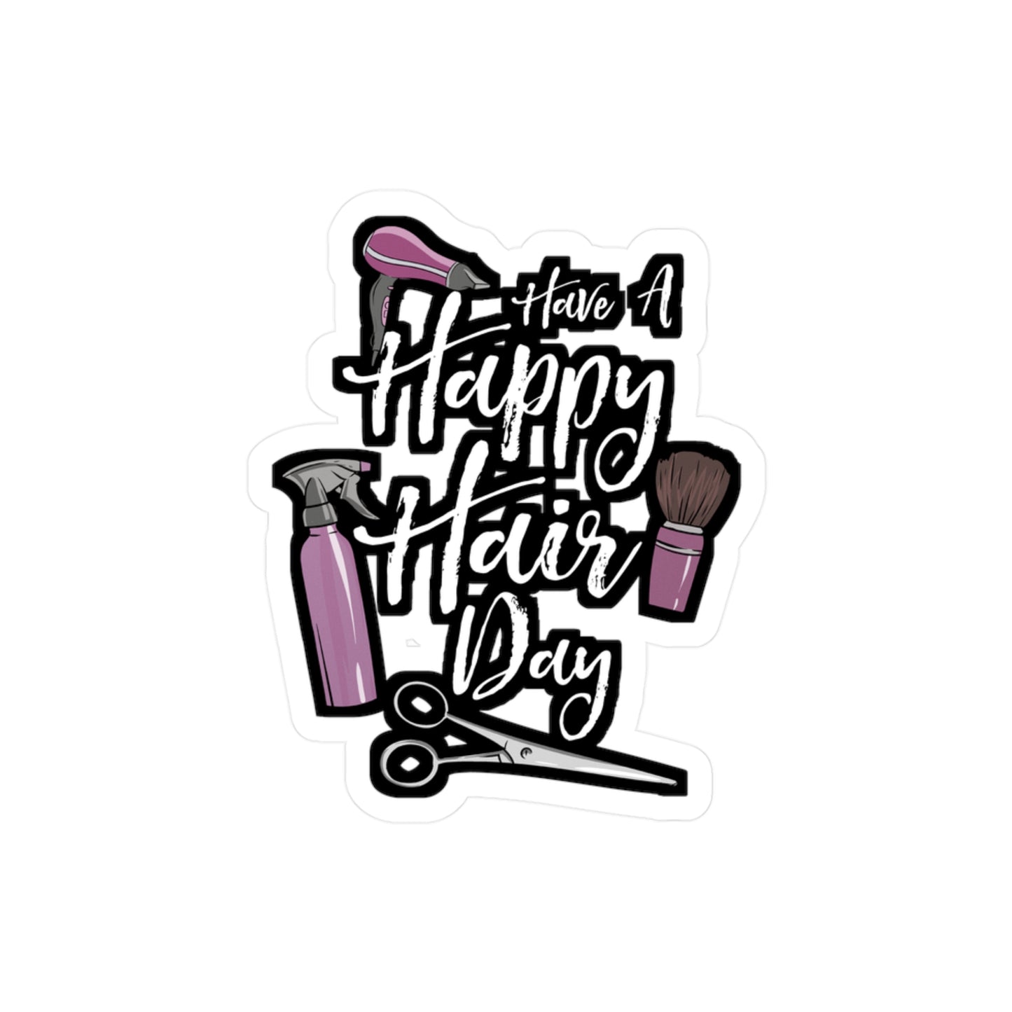 Have A Happy Hair Day - Hairdresser Sticker for Laptop Sticker. Water Bottle Sticker, Vinyl Highlights Decal - Hairdresser Gift