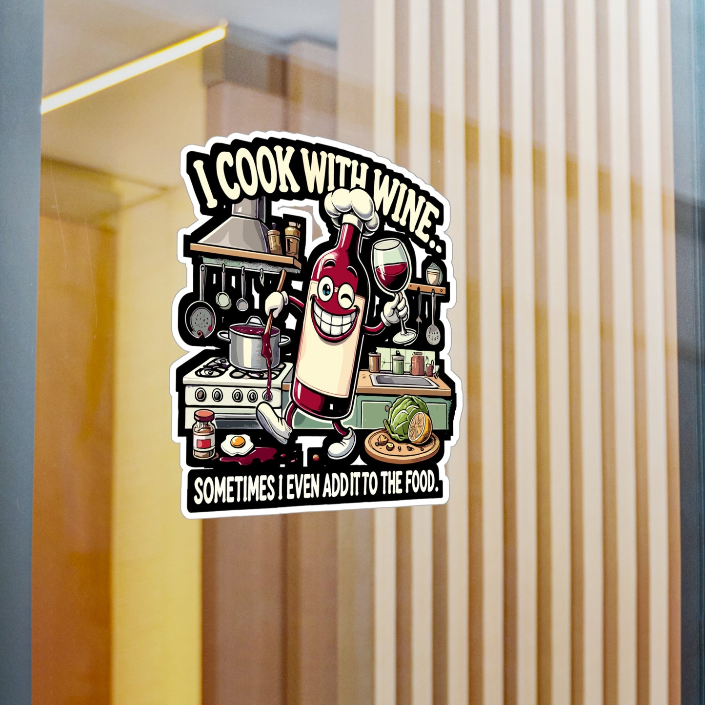 I Cook With Wine Sometimes I Even Add It to the Food - Wine humor Sticker for Laptop Sticker. Water Bottle Sticker, Vinyl Cooking with wine Decal - Wine humor Gift