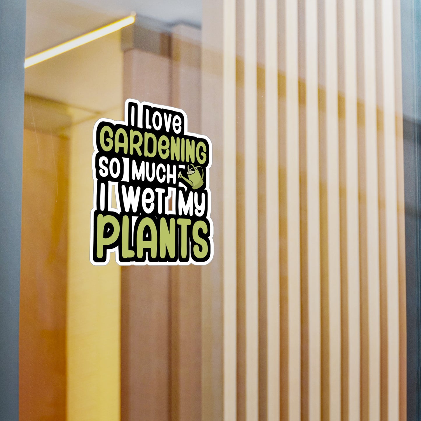 I love gardening so much i wet my plants - Gardener Sticker for Car, Wall, Laptop, Window, Truck Gardener Gift Vinyl Garden Decal Sticker