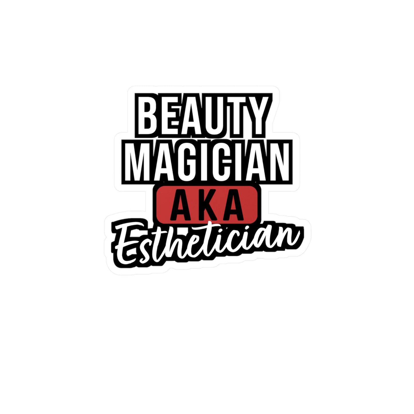 Beauty Magician AKA Esthetician | Beautician Sticker | Esthetician Decals | Beautician Gift