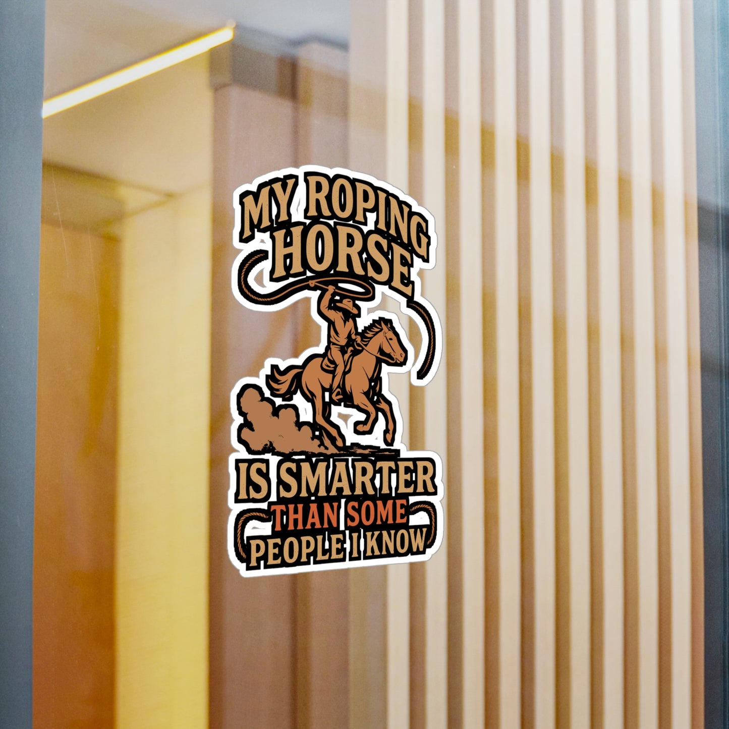 My Roping Horse Is Smarter Than Some People I Know – Cowboy Sticker for Laptop or Water Bottle | Funny Rodeo Gift, Western Vinyl Decal