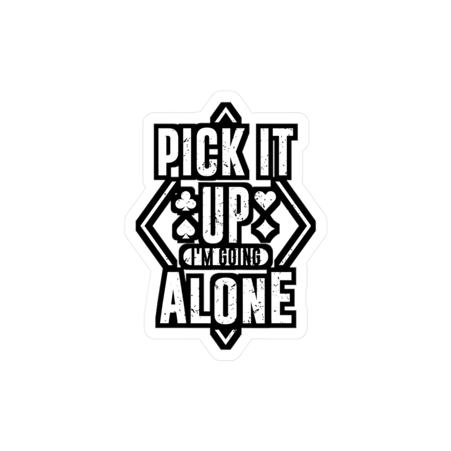 Pick It Up I'm Going Alone - Euchre Sticker for Laptop Sticker. Water Bottle Sticker, Vinyl Michigan Decal - Euchre Gift