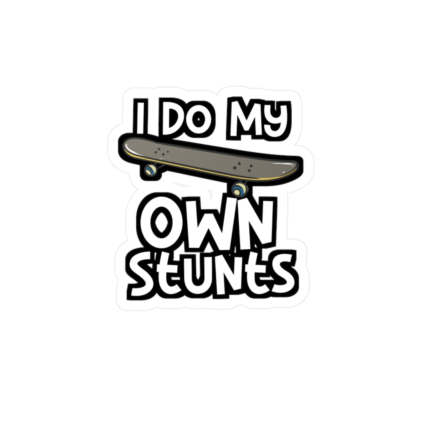 I Do My Own Stunts - Skateboarding Sticker for Laptop Sticker. Water Bottle Sticker, Vinyl Skateboarder Decal - Skateboarding Gift