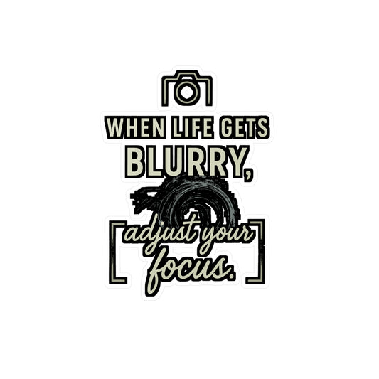 Photography Sticker – "When Life Gets Blurry, Adjust Your Focus" Decals for Laptop, Water Bottle, Waterproof Vinyl, Perfect Photographer Gift, Picture & Image Accessory