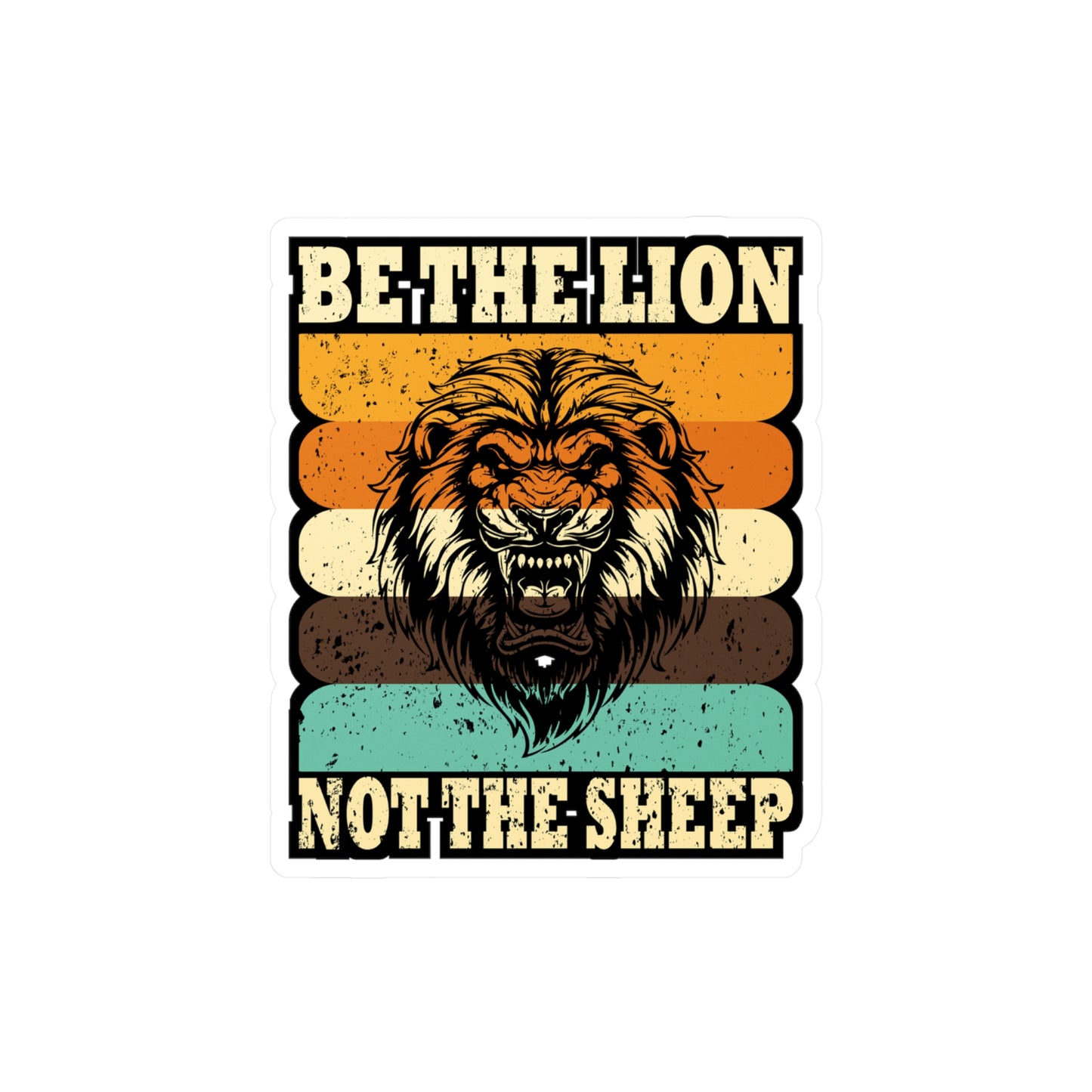 Be The Lion Not Sheep - Motivation Sticker for Laptop Sticker. Water Bottle Sticker, Vinyl Inspiration Decal - Motivation Gift