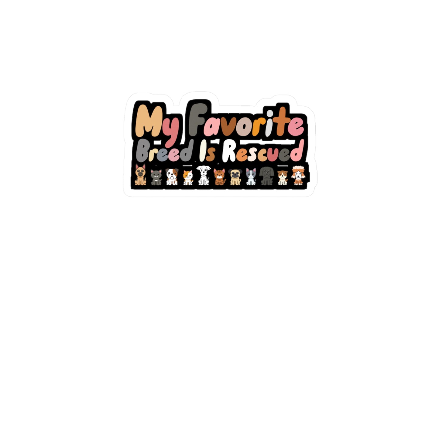 My Favorite Breed is Rescued - Animal-rescue Sticker for Car, Wall, Laptop, Window, Truck Animal-rescue Gift Vinyl Foster Decal Sticker