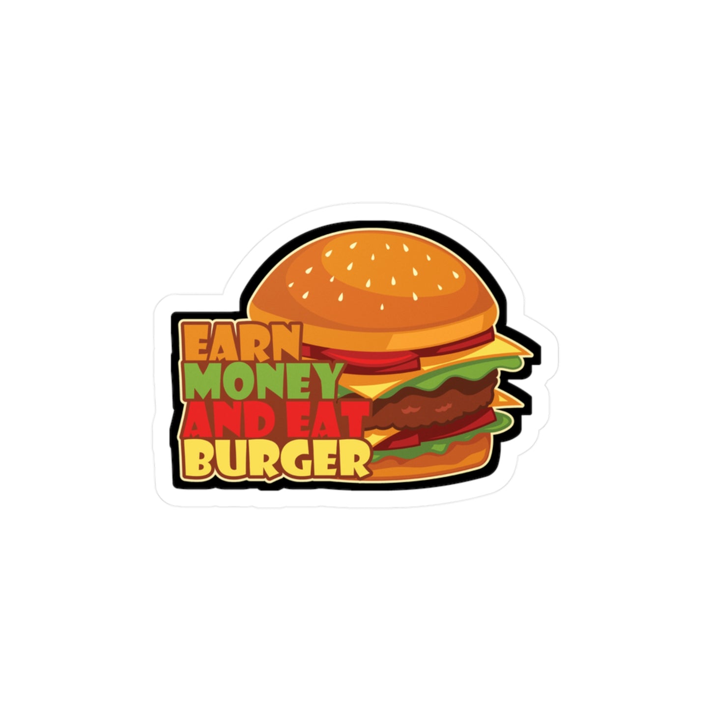 Earn Money And Eat Burger - Fastfood Sticker for Laptop Sticker. Water Bottle Sticker, Vinyl Fast food Decal - Fastfood Gift