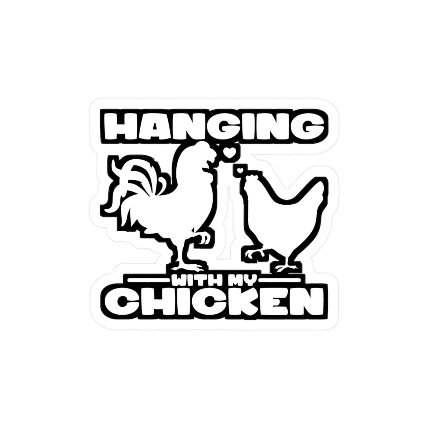 Hanging with My Chicken - Chicken Sticker for Car Window Laptop Sticker. Water Bottle Sticker, Vinyl Eggs Decal, Egg Sticker - Chicken Gift