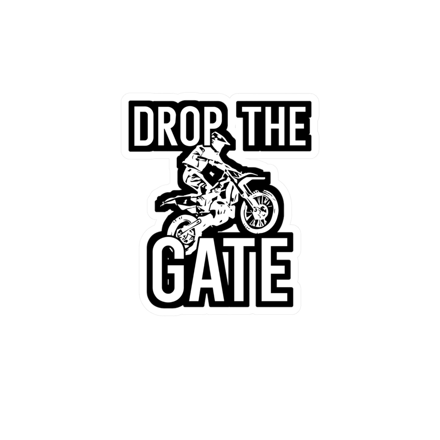 Drop The Gate - Motorcycle Sticker for Wall, Laptop, Window, Truck, Car Motorcycle Gift Vinyl Helmet Decal Sticker