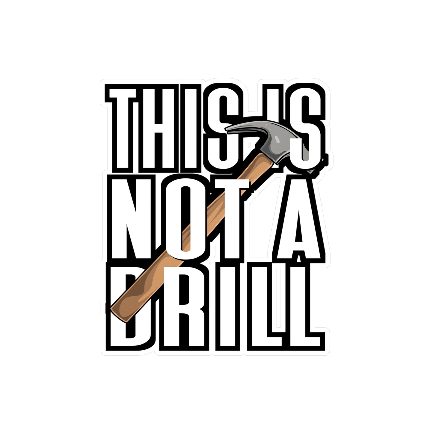 This Is Not A Drill - Carpenter Sticker for Laptop Sticker. Water Bottle Sticker, Vinyl Hammer Decal - Carpenter Gift