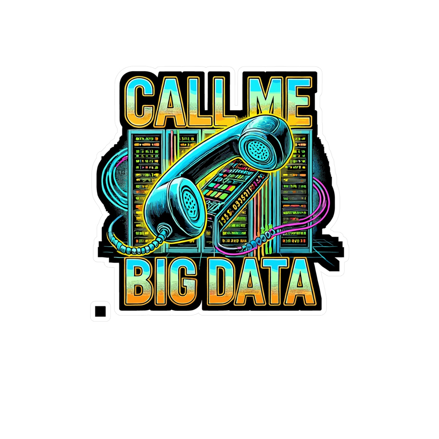 Call Me Big Data - Big data Sticker for Laptop Sticker. Water Bottle Sticker, Vinyl Tech humor Decal - Big data Gift