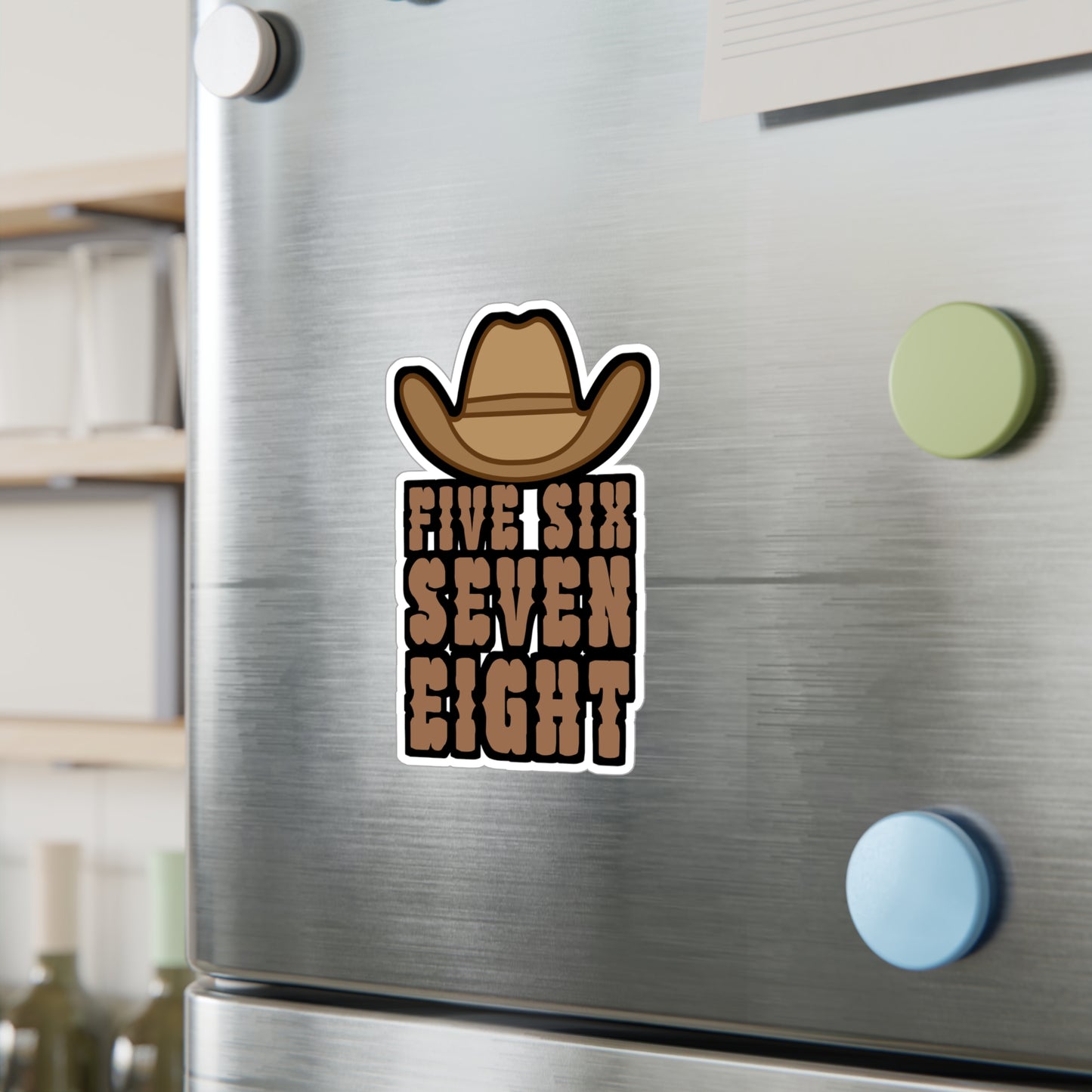 Five six seven eight - Cowboy hat Sticker for Wall, Laptop, Window, Truck, Car Cowboy hat Gift Vinyl Step Decal Sticker