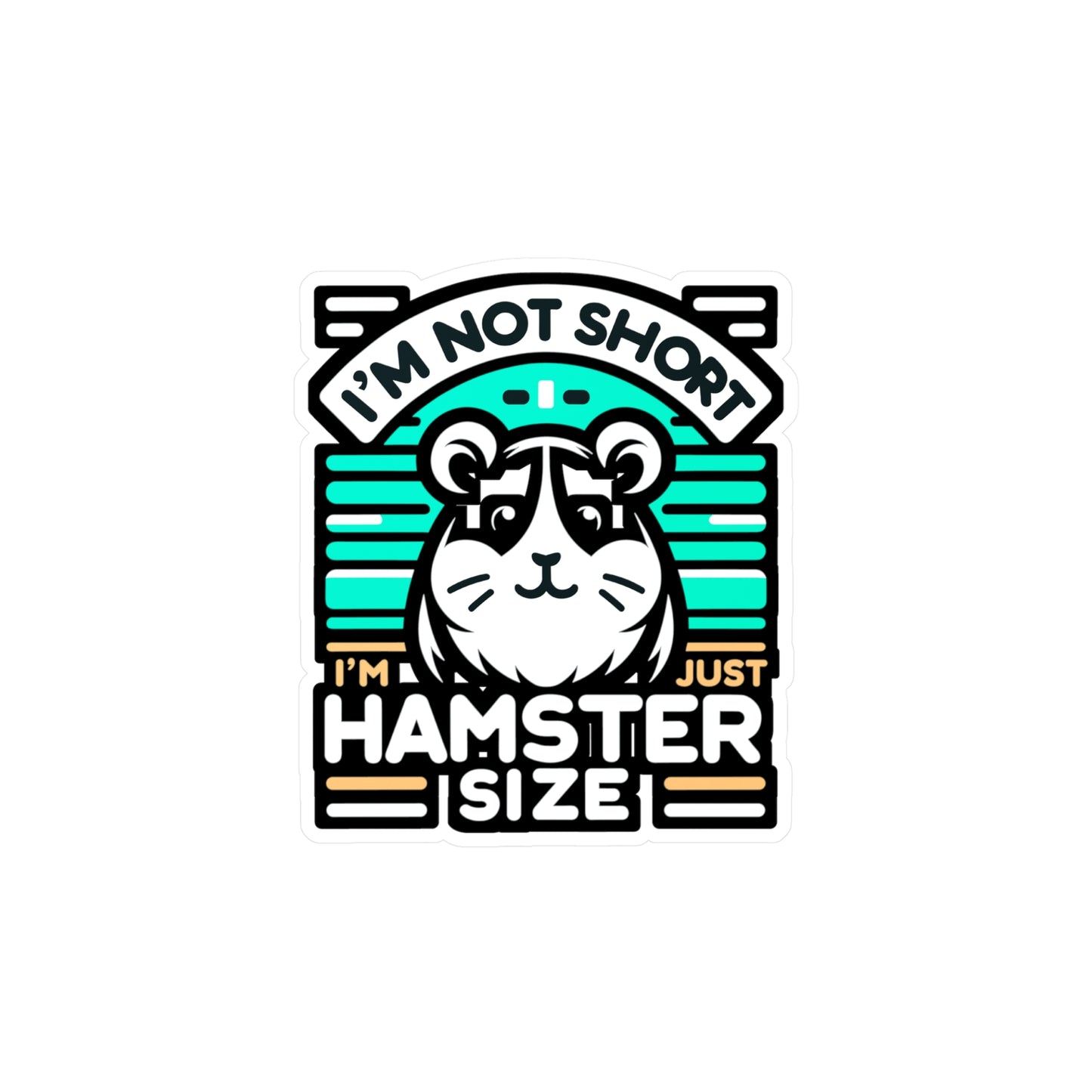 I'm Not Short I'm Just Hamster Size  - Hamster Sticker for Laptop Sticker. Water Bottle Sticker, Vinyl Guinea pig Decal - Hamster Gift