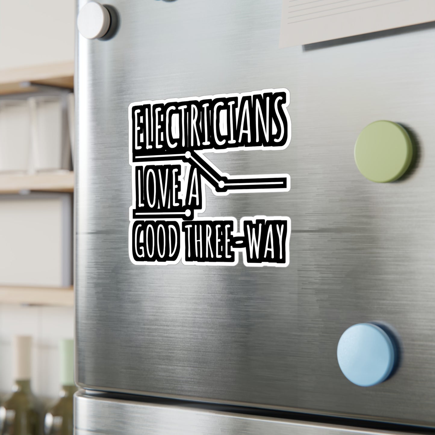 Electricians Love A Good Three Way - Electrician Sticker for Wall, Laptop, Window, Truck, Car Electrician Gift Vinyl Stripper Decal Sticker