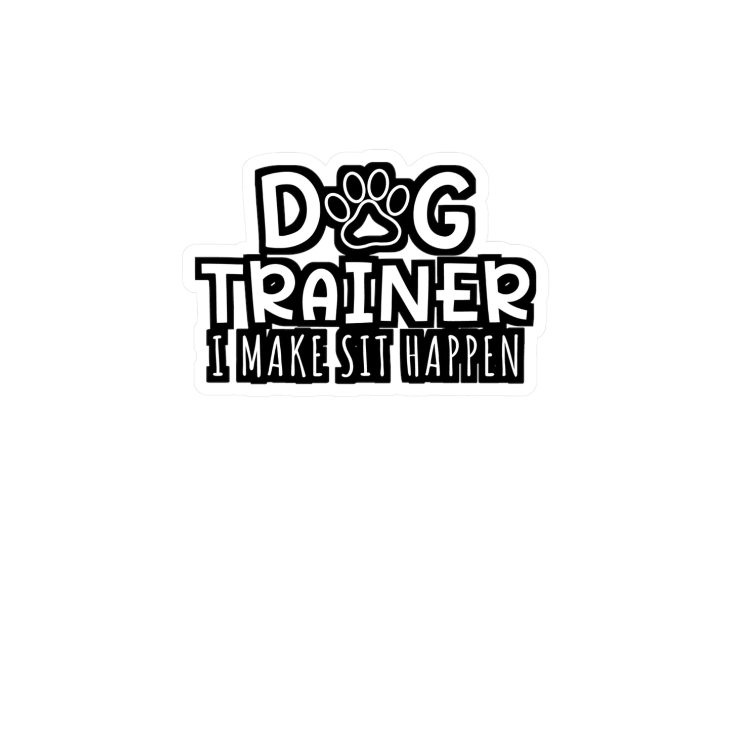 Dog Trainer I Make Sit Happen | Dog-trainer Sticker | Agility Decals | Dog-groomer Laptop Sticker | Dog-trainer Gift | Agility Gift