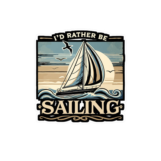 I'd Rather Be Sailing - Sailing Sticker for Laptop Sticker. Water Bottle Sticker, Vinyl Boating Decal - Sailing Gift