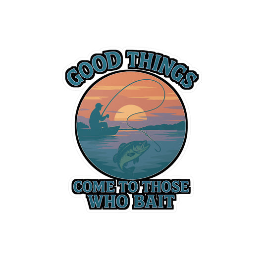 Fishing Sticker – “Good things come to those who bait” Decals for Angler & Fisherman, Waterproof Vinyl for Laptop, Water Bottle, Angling Gift