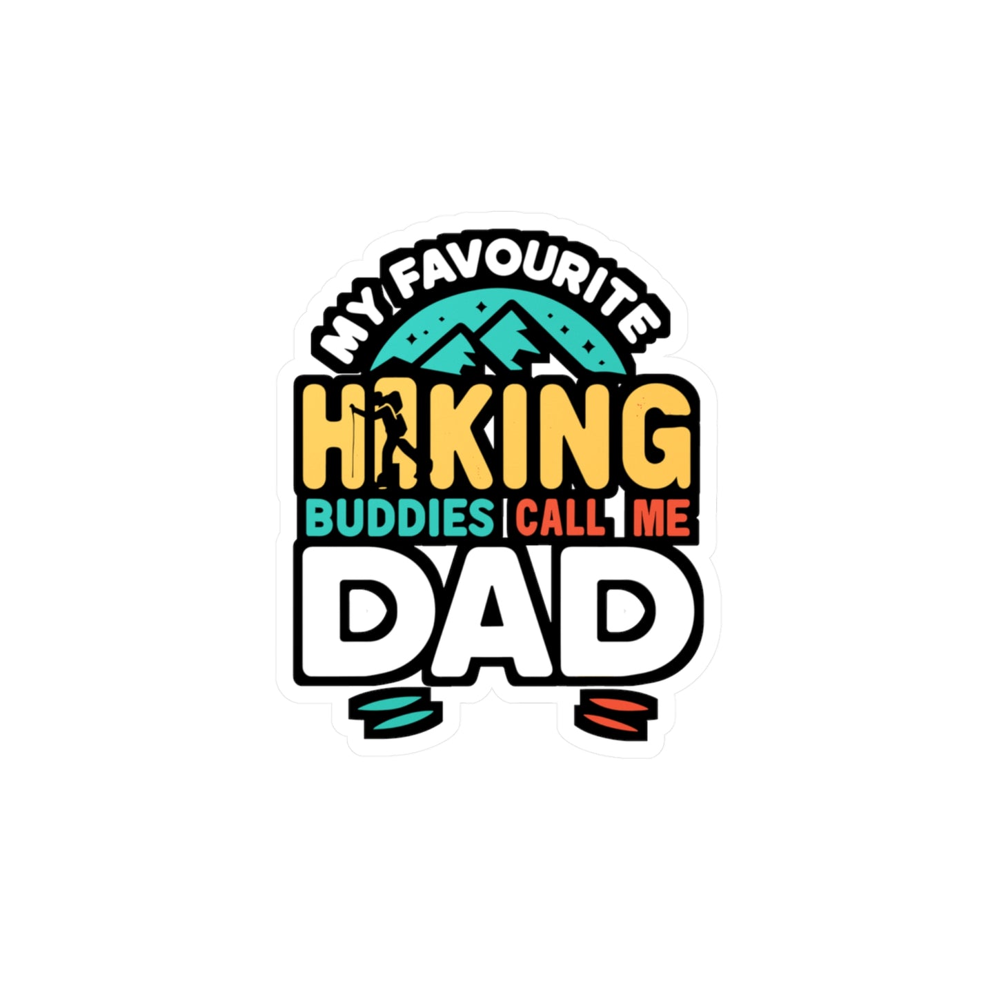 My Favourite Hiking Buddies Call Me Dad - Hiking Sticker for Laptop Sticker. Water Bottle Sticker, Vinyl Hiker Decal - Hiking Gift