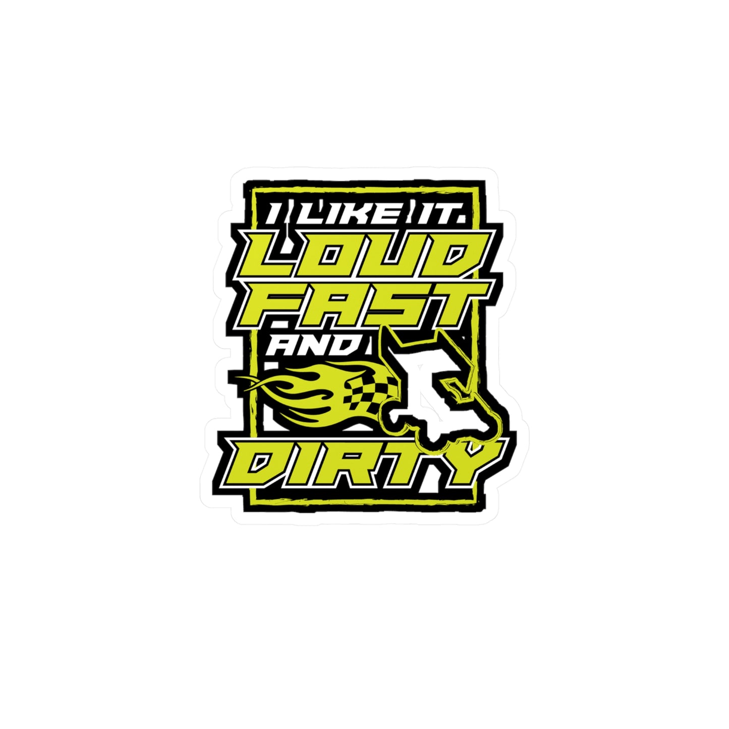 I Like It Loud Fast And Dirty - Dirt-track Sticker for Laptop Sticker. Water Bottle Sticker, Vinyl Dust Decal - Dirt-track Gift
