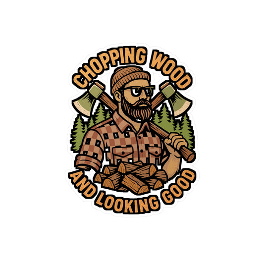 Chopping Wood and Looking Good – Vinyl Sticker for Laptop or Water Bottle | Funny Lumberjack, Tree Climber, Arborist Gift