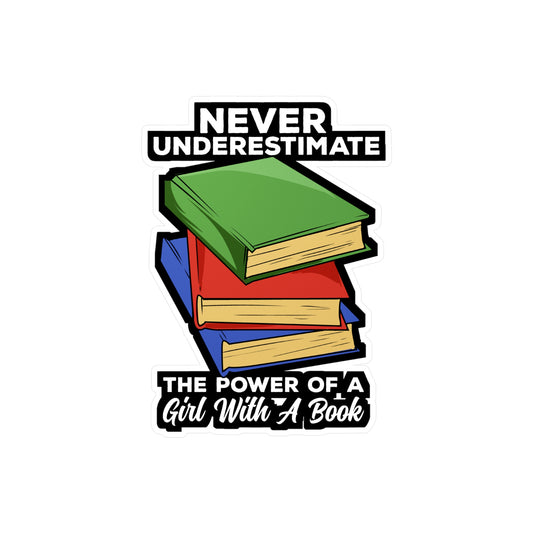 Never Underestimate The Power Of A Girl With A Book - Books Sticker for Laptop Sticker. Water Bottle Sticker, Vinyl Reading Decal - Books Gift