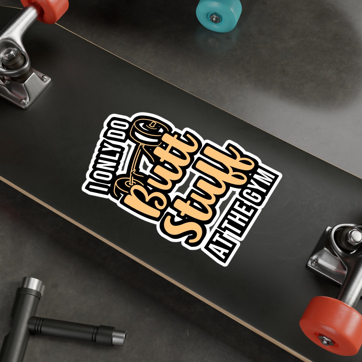 I Only Do Butt Stuff At The Gym | Butt-stuff Sticker | Workout Decals | Gym Laptop Sticker | Butt-stuff Gift | Workout Gift