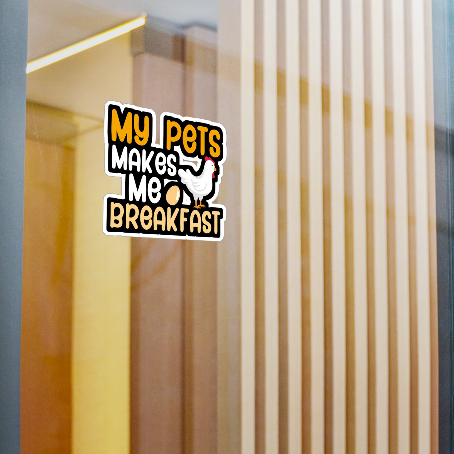 My pets make me breakfast - Farmer Sticker for Wall, Laptop, Window, Truck, Car Farmer Gift Vinyl Funny Decal Sticker