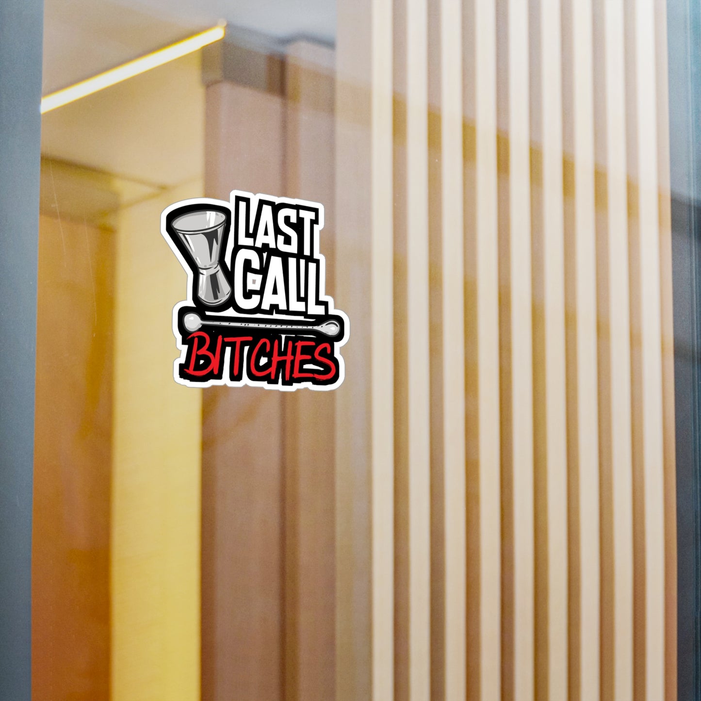 Last Call Bitches - Bartender Sticker for Car Window Laptop Sticker. Water Bottle Sticker, Vinyl Tip Decal, Bar Sticker - Bartender Gift