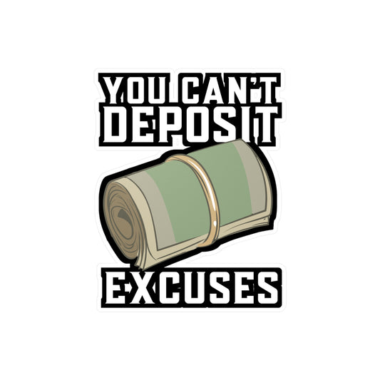 You Can't Deposit Excuses - Entrepreneur Sticker for Laptop Sticker. Water Bottle Sticker, Vinyl Banker Decal - Entrepreneur Gift