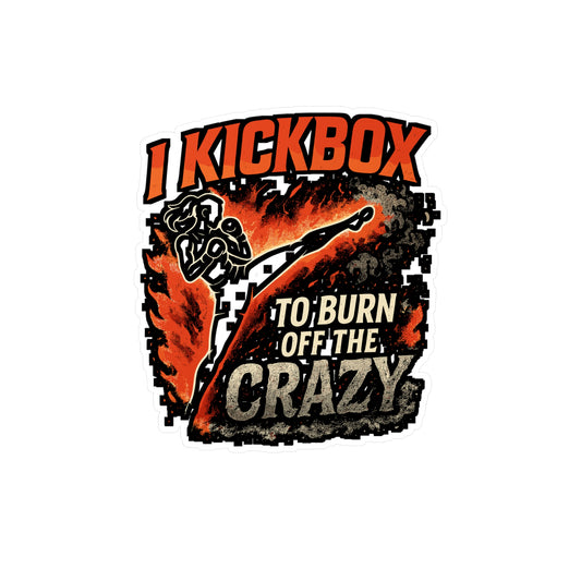 I Kickbox To Burn Off The Crazy - Kickboxing Sticker for Laptop, Water Bottle - Funny Gift for Women, Athletes, Fitness Fans