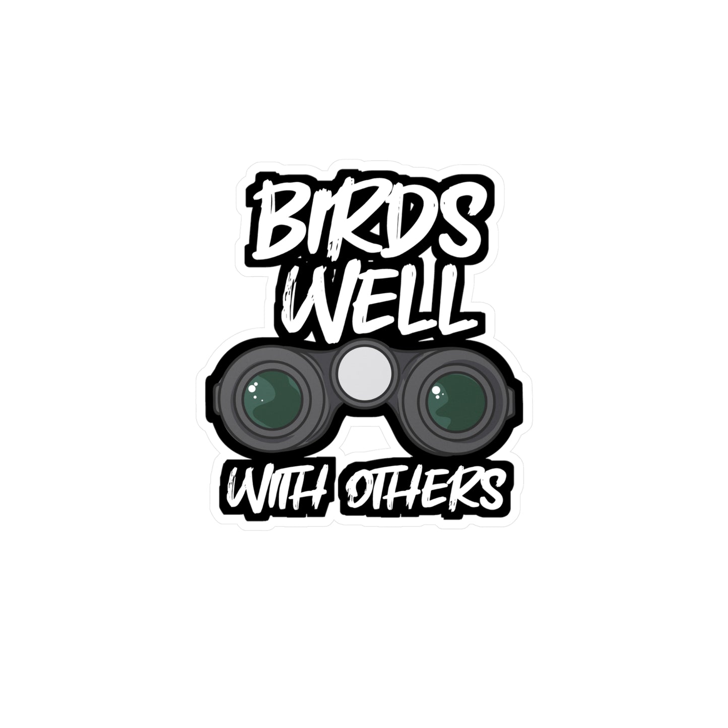 Birds Well With Others Birdwatching | Birdwatcher Sticker | Binocular Decals | Bird nerd Laptop Sticker | Birdwatcher Gift | Binocular Gift