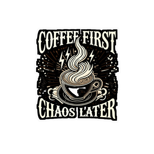 Coffee First Chaos Later - Coffee Sticker for Laptop Sticker. Water Bottle Sticker, Vinyl Chaos Decal - Coffee Gift