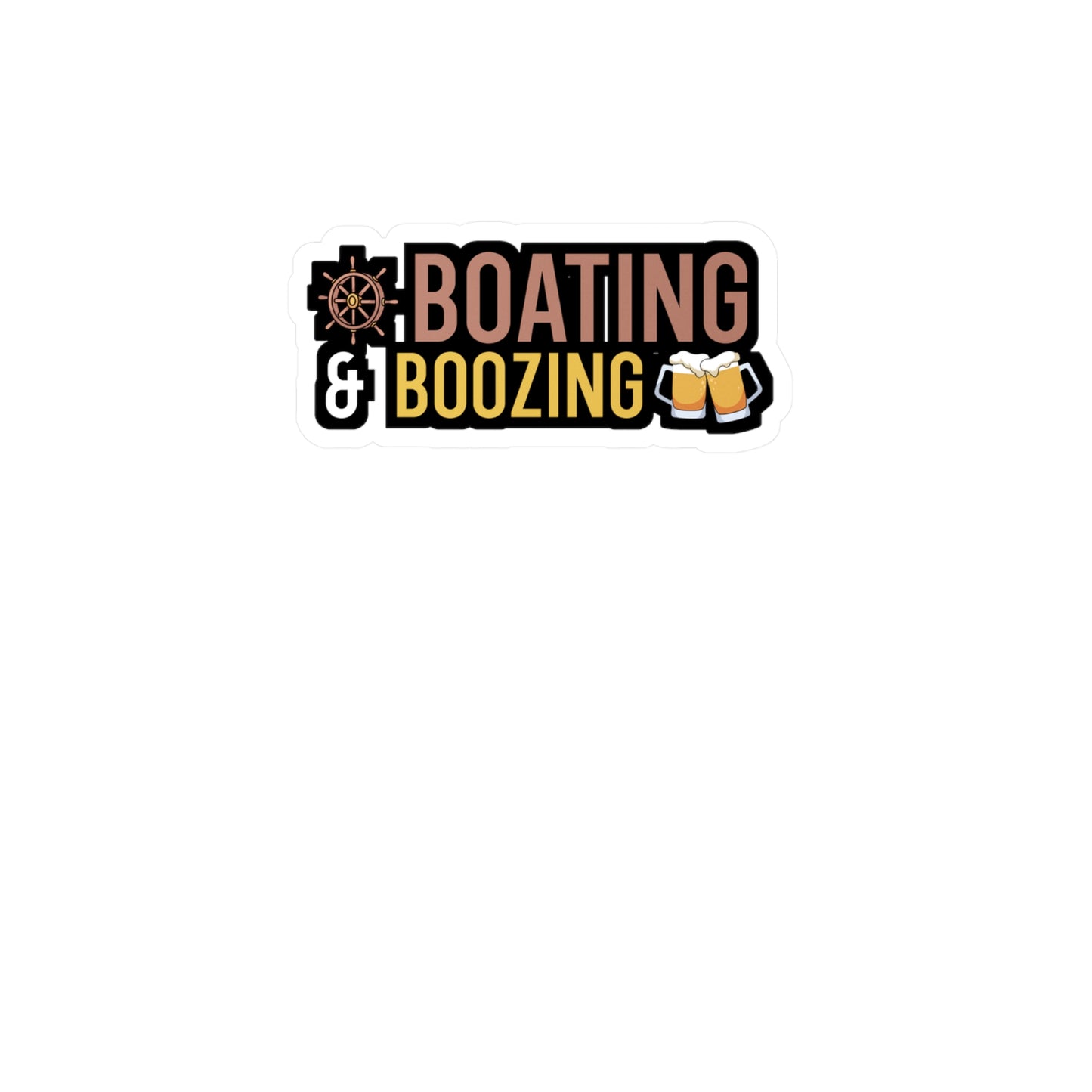 Boating and boozing - Boat Sticker for Wall, Laptop, Window, Truck, Car Boat Gift Vinyl Ocean Decal Sticker