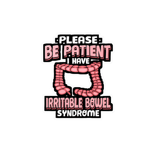 Be Patient I Have Irritable Bowel Syndrome - Irritable Sticker for Laptop Sticker. Water Bottle Sticker, Vinyl Bowel Decal - Irritable Gift