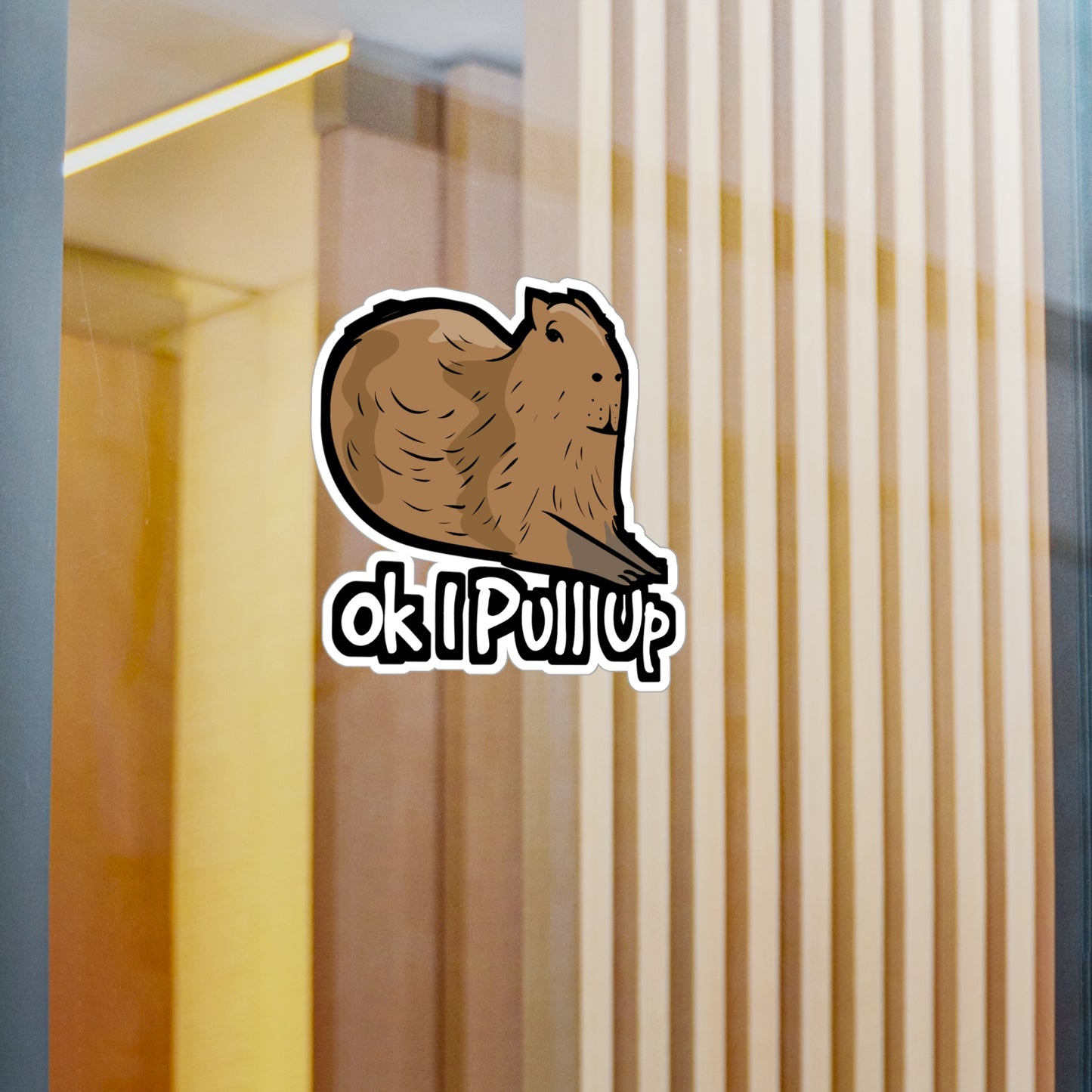 Ok I Pull Up - Capybara Sticker for Car Window Laptop Sticker. Water Bottle Sticker, Vinyl Capy Decal, Rodent Sticker - Capybara Gift