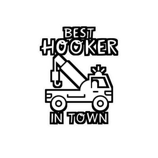 Best Hooker In Town - Truck Sticker for Wall, Laptop, Truck, Window, Car Truck Gift Vinyl Car Decal Sticker