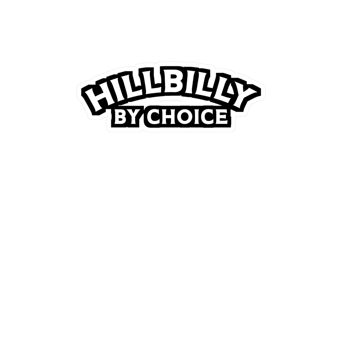 Hillbilly By Choice - Hillybilly Sticker for Wall, Laptop, Window, Truck, Car Hillybilly Gift Vinyl Redneck Decal Sticker