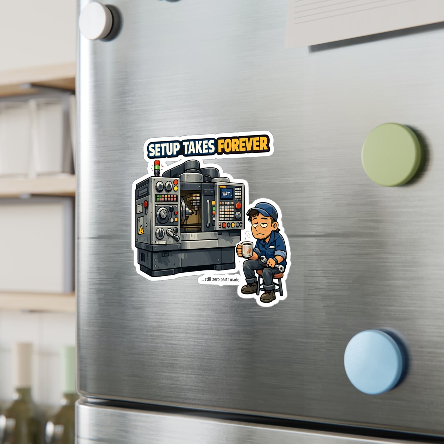 Machinist Sticker “Setup Takes Forever” CNC Machining Humor Decals Waterproof Vinyl for Laptop Water Bottle Numerically Inspired