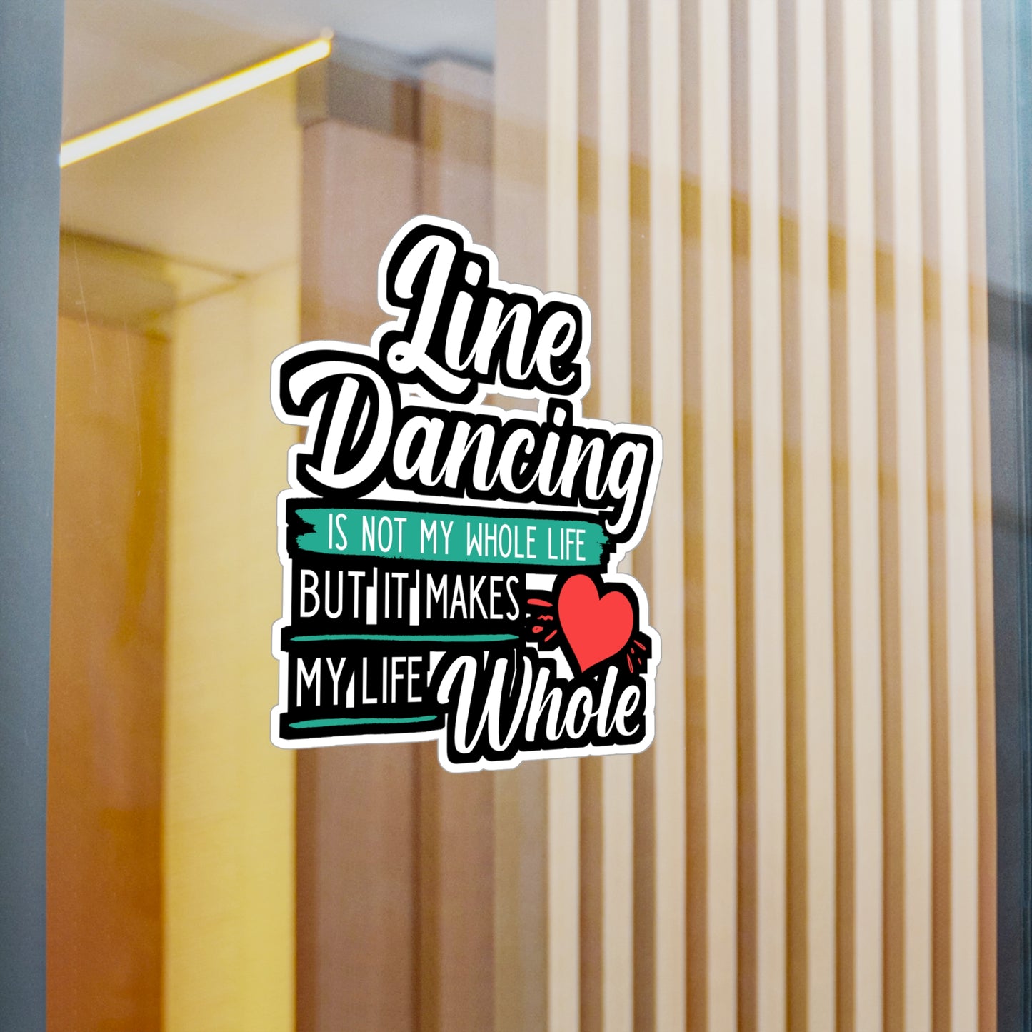 Line Dancing is not My Whole Life But It Makes My Life Whole | Line dance Sticker | Dancer Decals | Line dance Gift