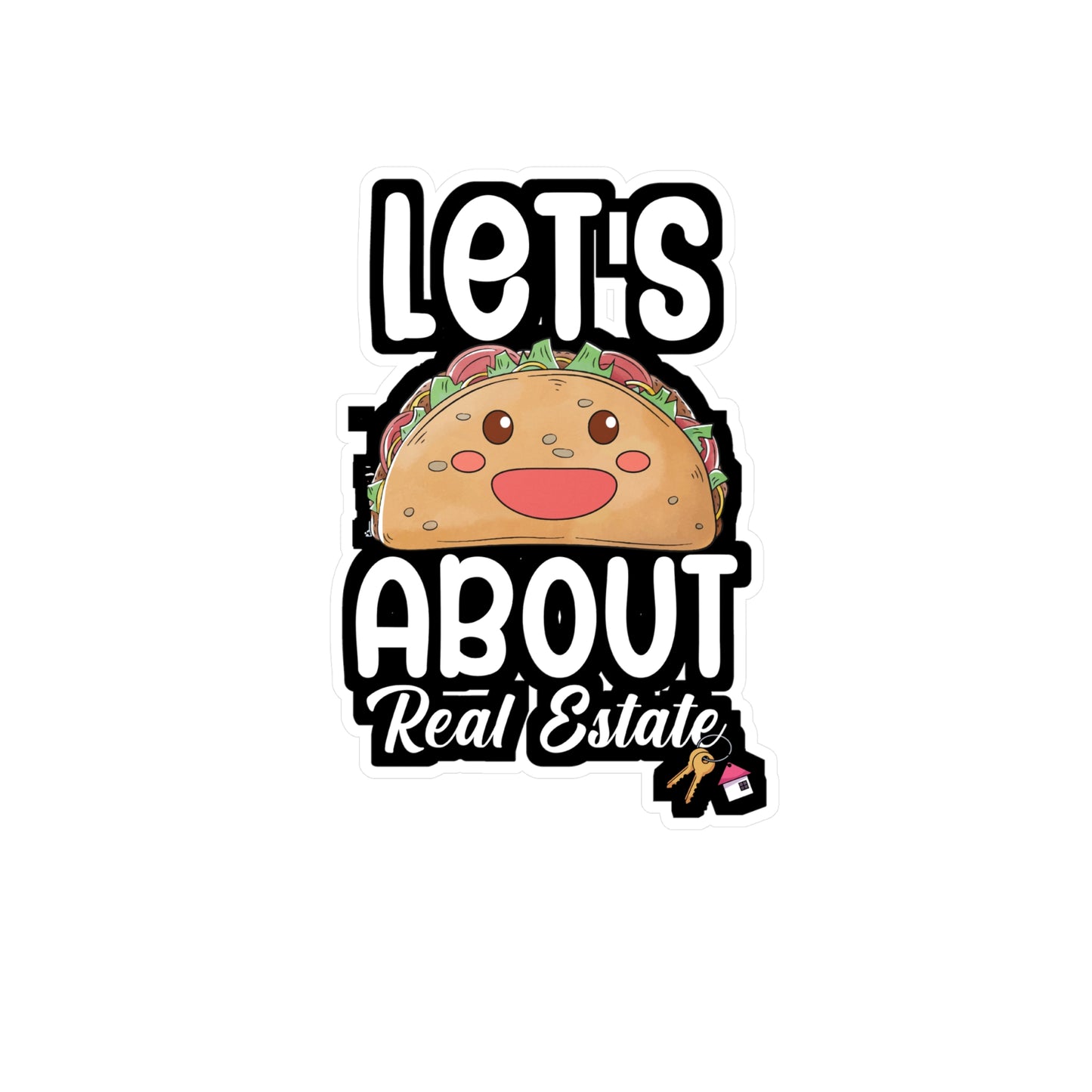 Lets taco about real estate - Real estate Sticker for Wall, Laptop, Window, Truck, Car Real estate Gift Vinyl Real estate agent Decal Sticker
