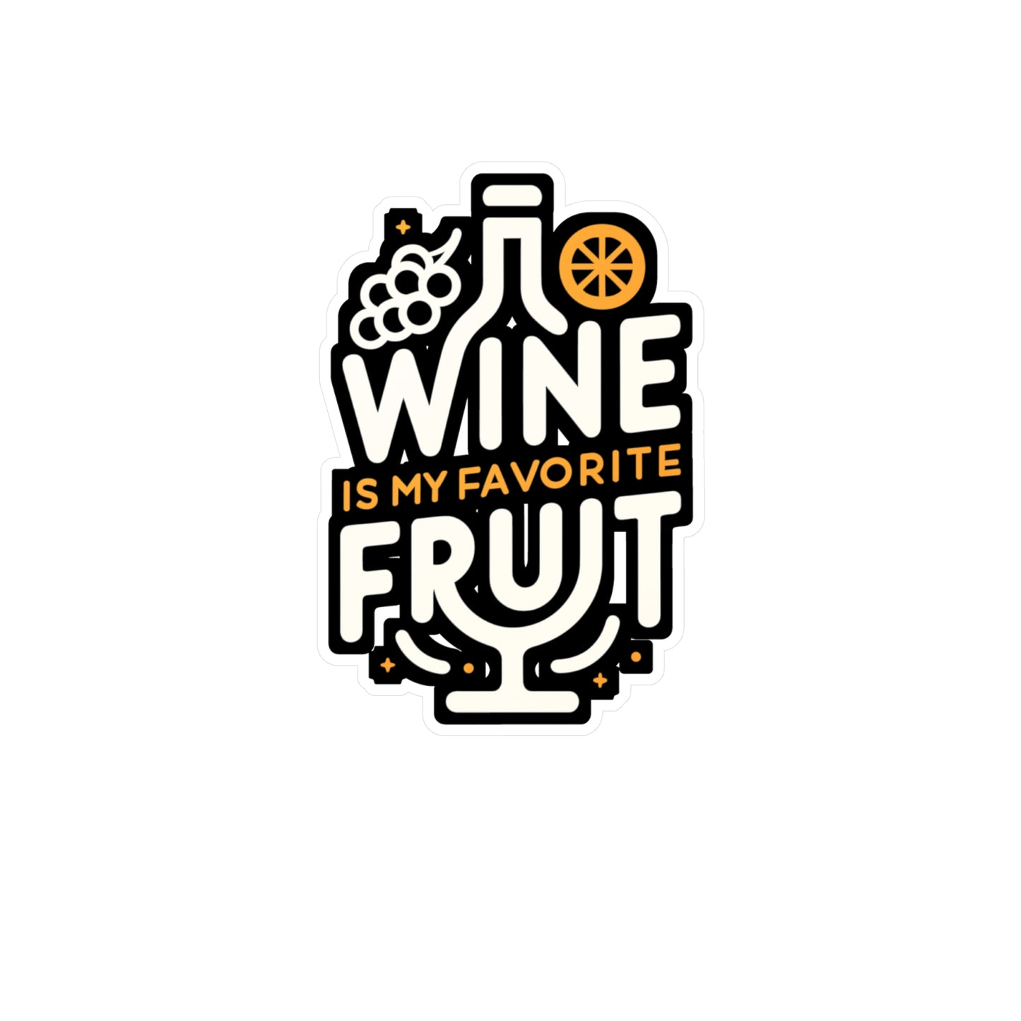 Wine is my favorite fruit - Drinking Sticker for Laptop Sticker. Water Bottle Sticker, Vinyl Wine Decal - Drinking Gift