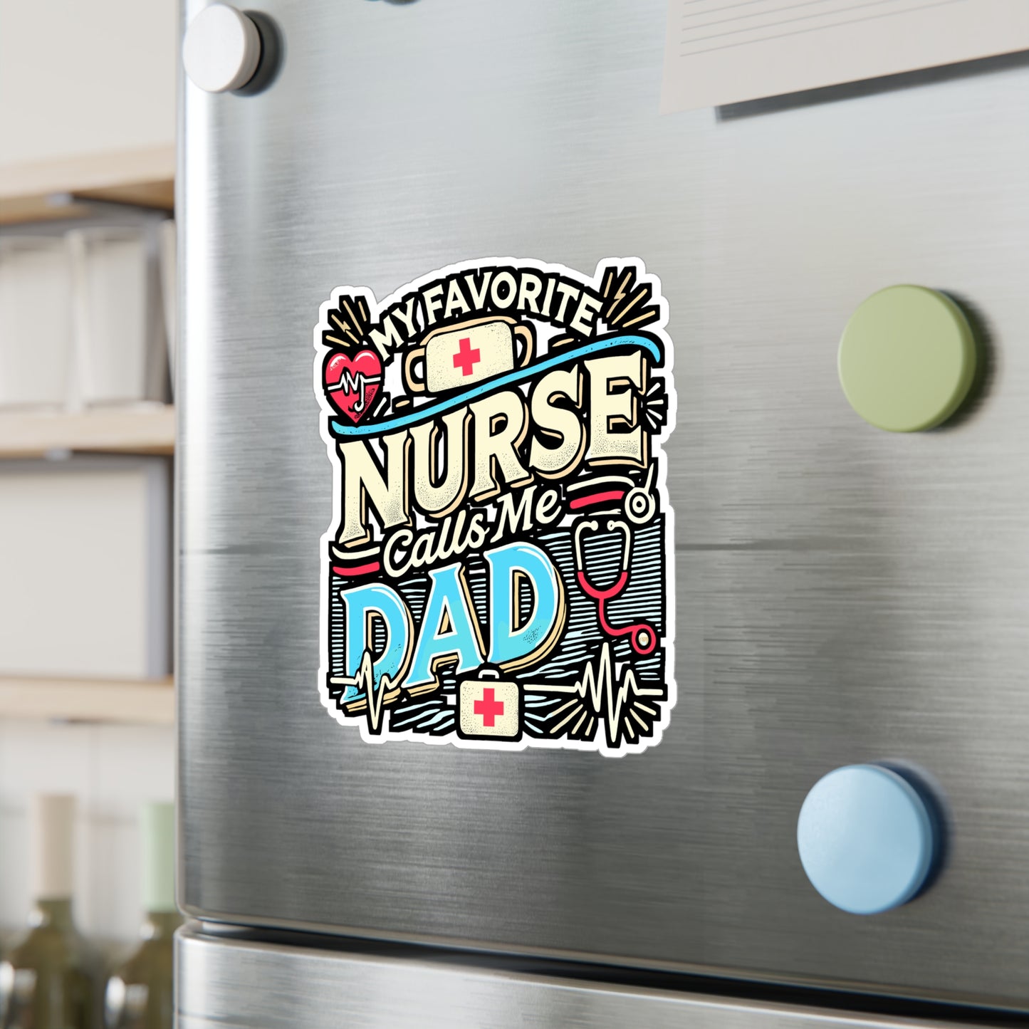 My Favorite Nurse Calls Me Dad – Vinyl Sticker for Laptop & Water Bottle | Nurse Dad Gift, Funny Healthcare Decal