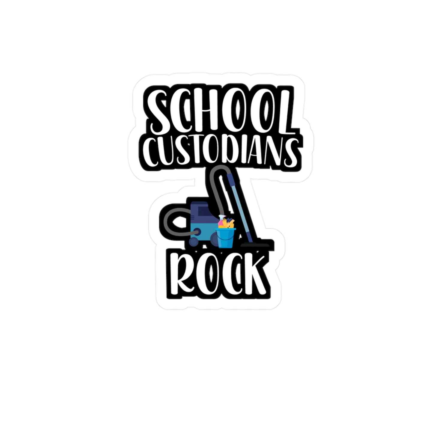 School Custodians Rock - Cleaning Sticker for Wall, Laptop, Window, Truck, Car Cleaning Gift Vinyl Funny Decal Sticker