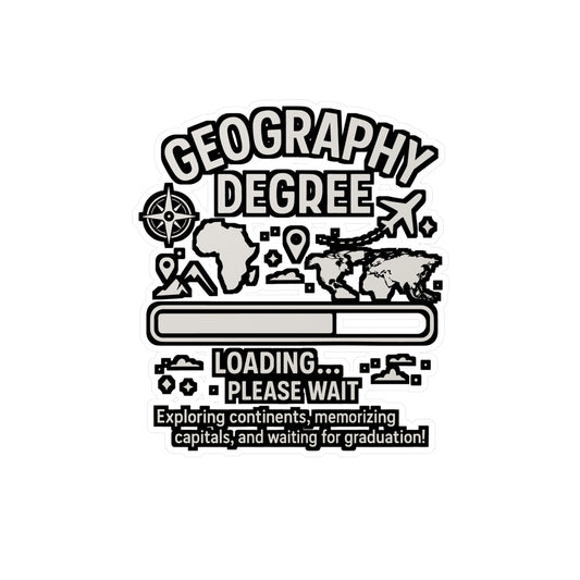 Geography Degree Loading – Vinyl Sticker for Laptop or Water Bottle | Funny Atmosphere Decal, Geography Gift