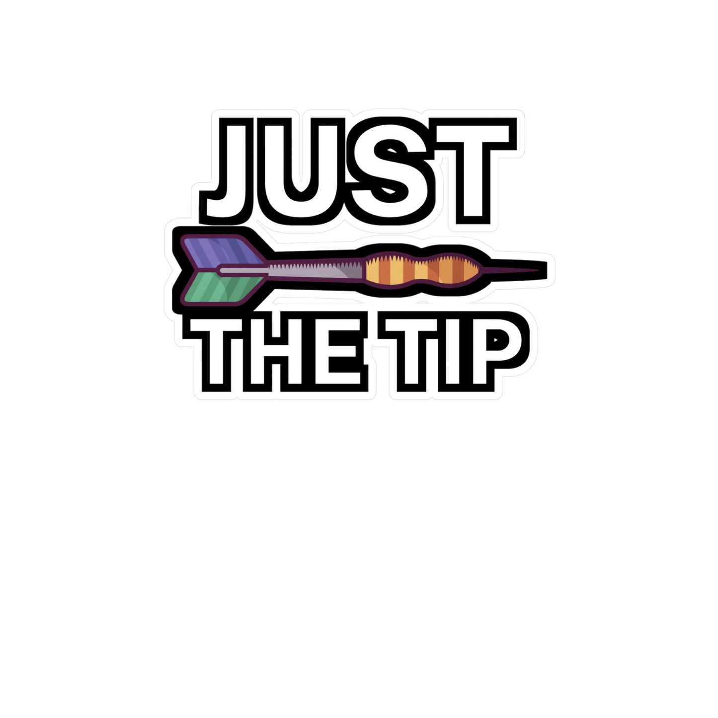 Just the tip - Darts Sticker for Wall, Laptop, Window, Truck, Car Darts Gift Vinyl Darts Decal Sticker