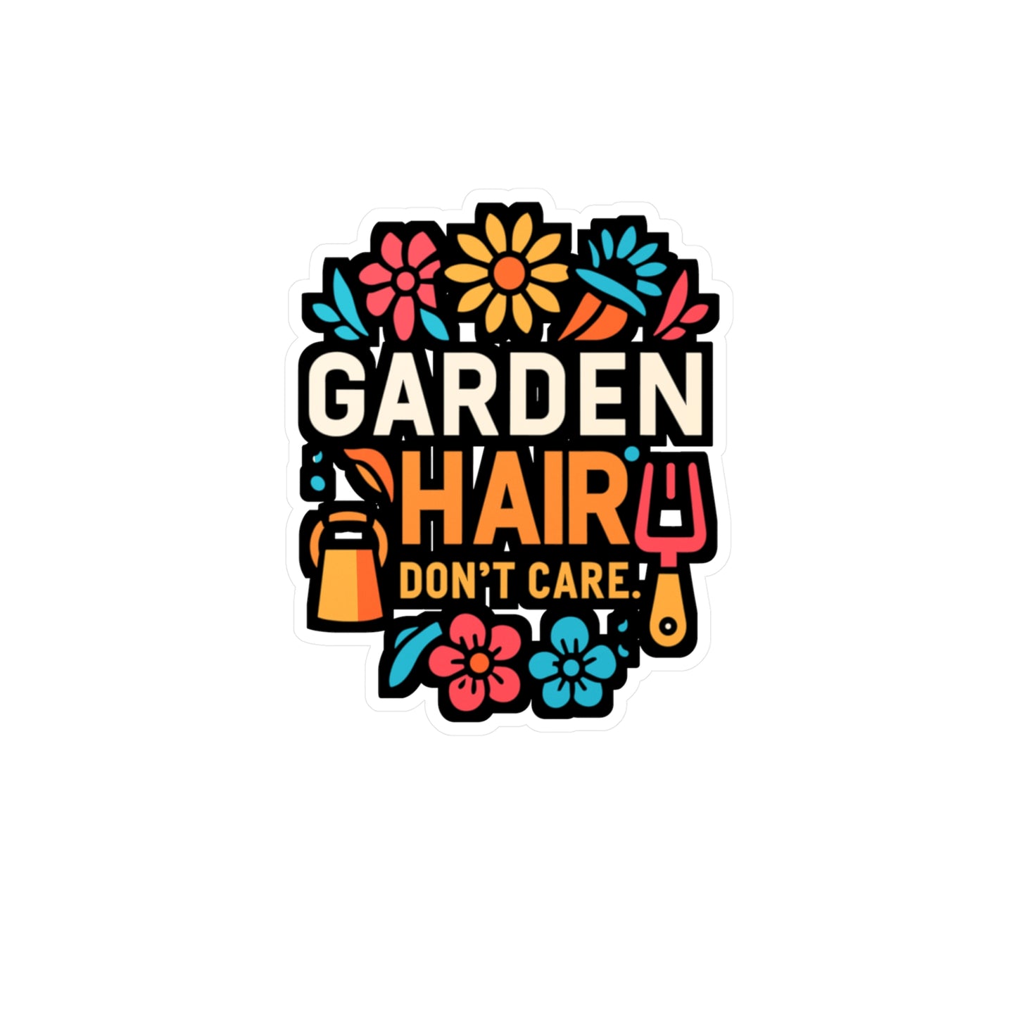 Garden Hair Don't Care - Gardening Sticker for Laptop Sticker. Water Bottle Sticker, Vinyl Landscaper Decal - Gardening Gift