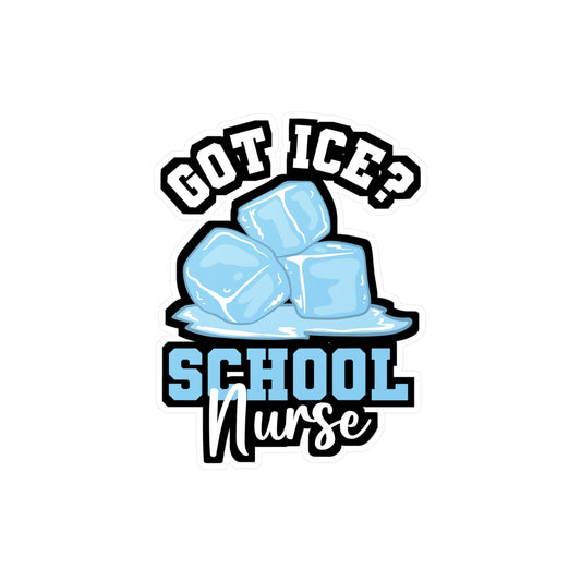 Got Ice School Nurse - School-nurse Sticker for Laptop Sticker. Water Bottle Sticker, Vinyl Scrub Decal - School-nurse Gift