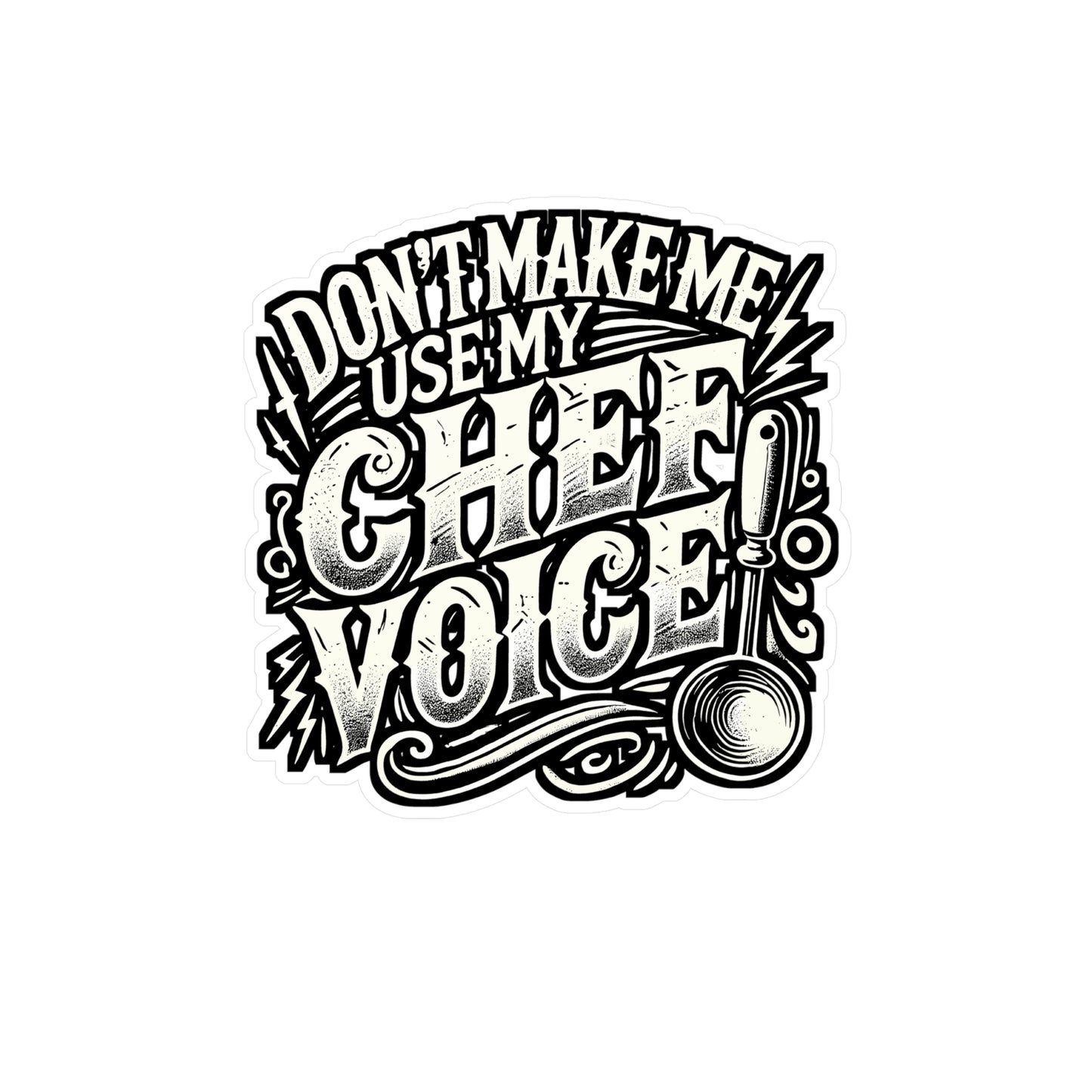 Don't Make Me Use My Chef Voice – Vinyl Cooking Sticker for Laptop or Water Bottle | Funny Chef Gift, Culinary Decal