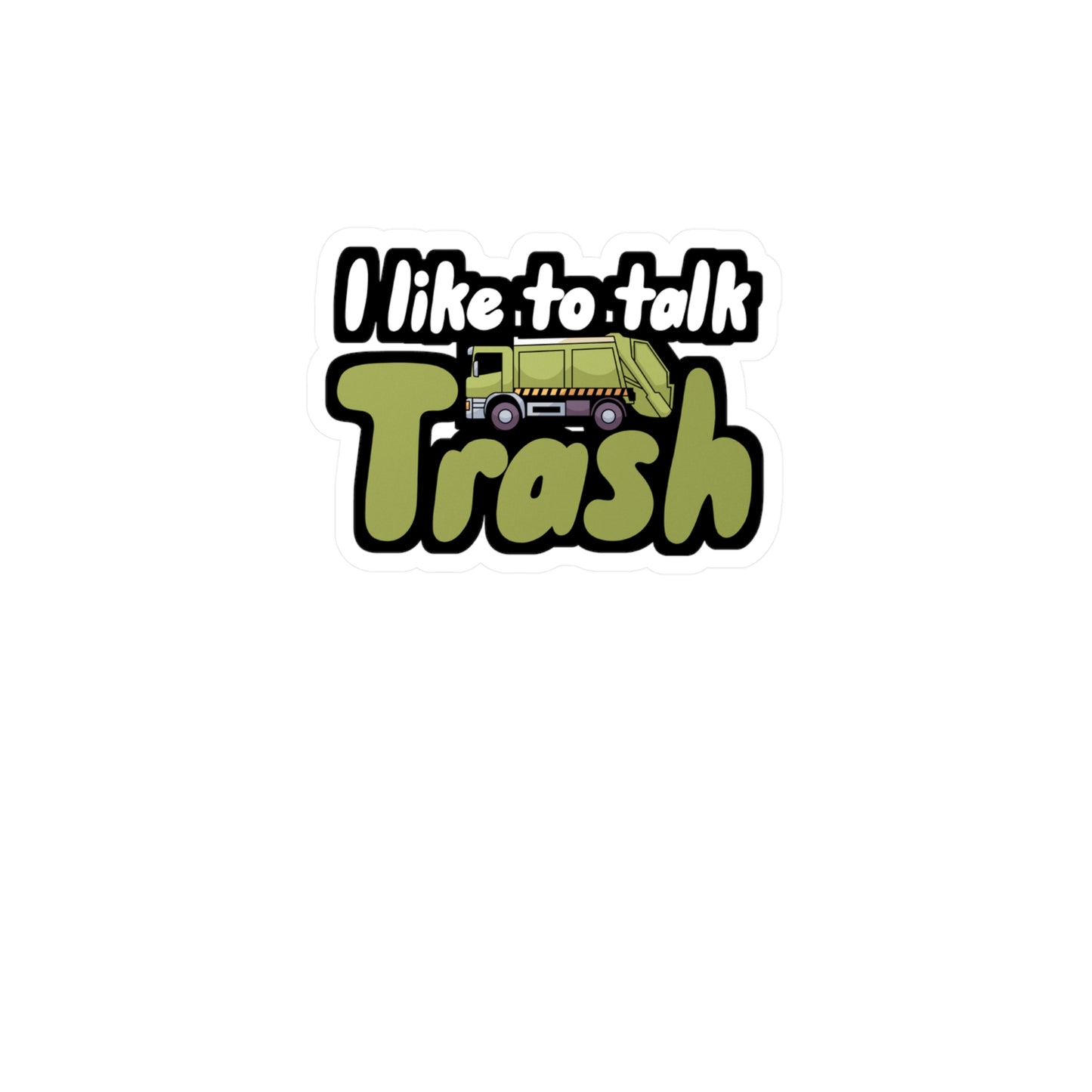 I like to talk trash - Garbage Sticker for Wall, Laptop, Window, Truck, Car Garbage Gift Vinyl Truck Decal Sticker