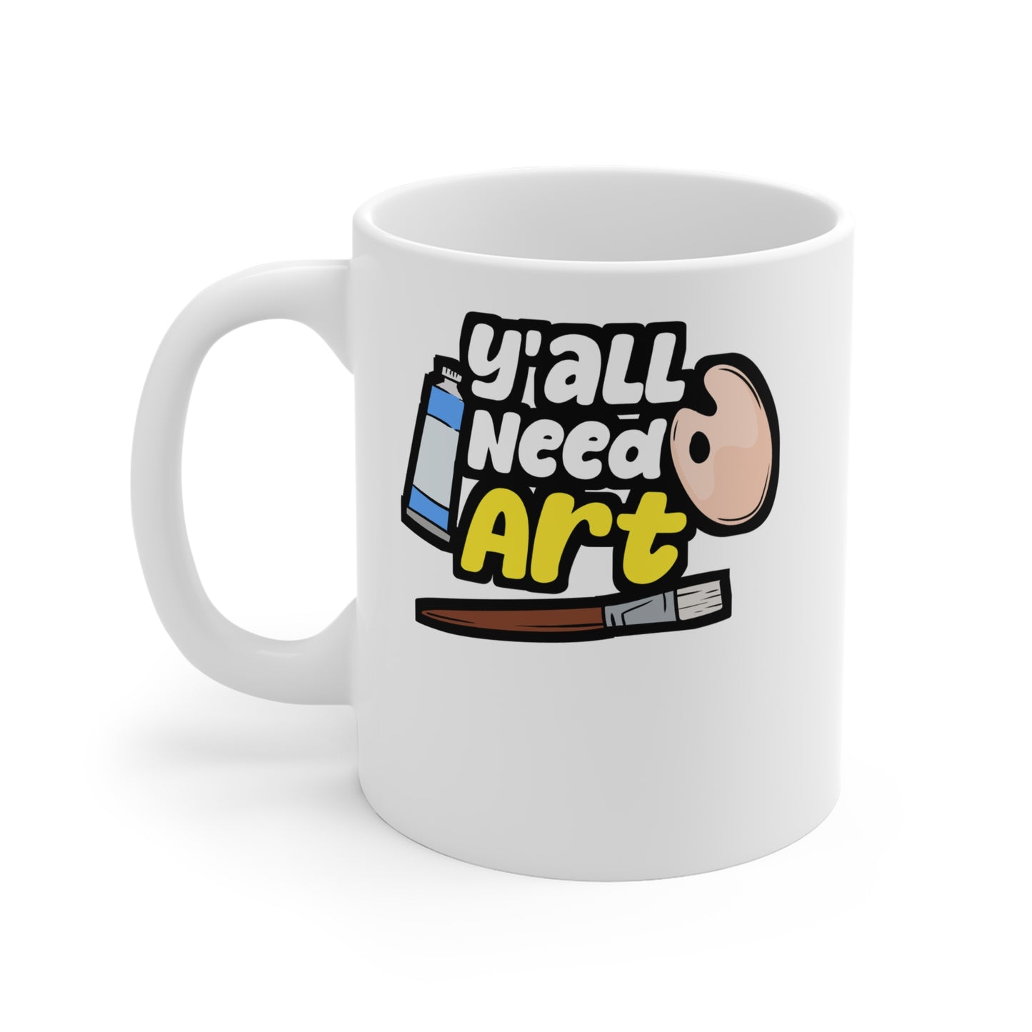 Y'all Need Art - Drawing Mug for Coffee 11oz. Drawing Cup, White ceramic, Painter Mug, Painting Tea Cup - Drawing Gift